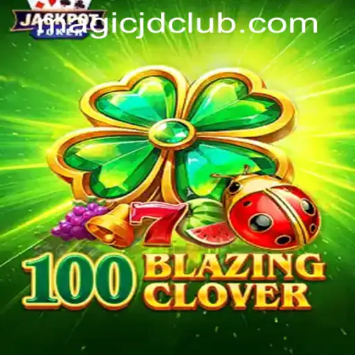 Explore 100BlazingClover: A Magical Adventure in MAGIC JD CASINO