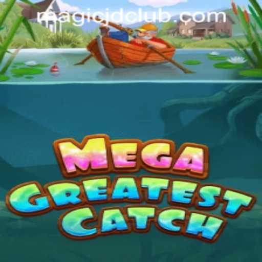 MegaGreatestCatch Game Overview and Rules: Dive into MAGIC JD CASINO's Latest Sensation