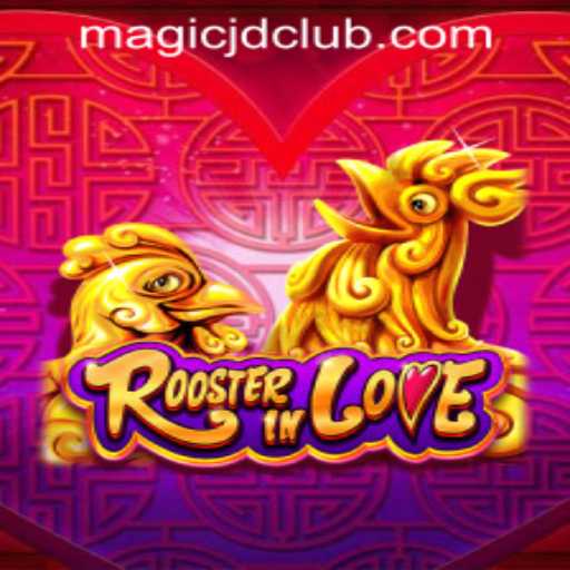 Exploring the Enchanting World of RoosterInLove at MAGIC JD CASINO